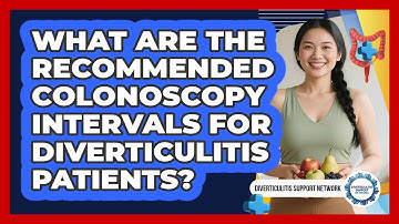 What Are The Recommended Colonoscopy Intervals For Diverticulitis Patients?