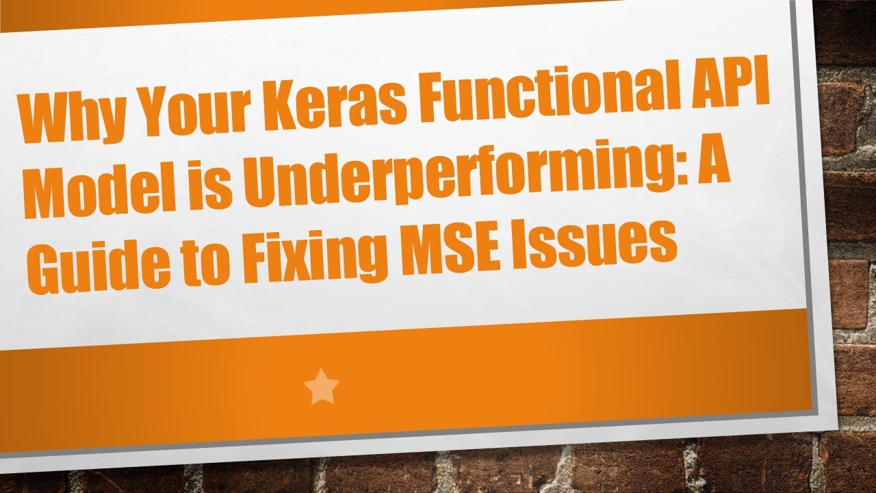 Why Your Keras Functional API Model is Underperforming: A Guide to ...