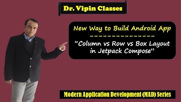 Jetpack Compose Column vs Row vs Box Layout | MAD Series | Dr Vipin Classes