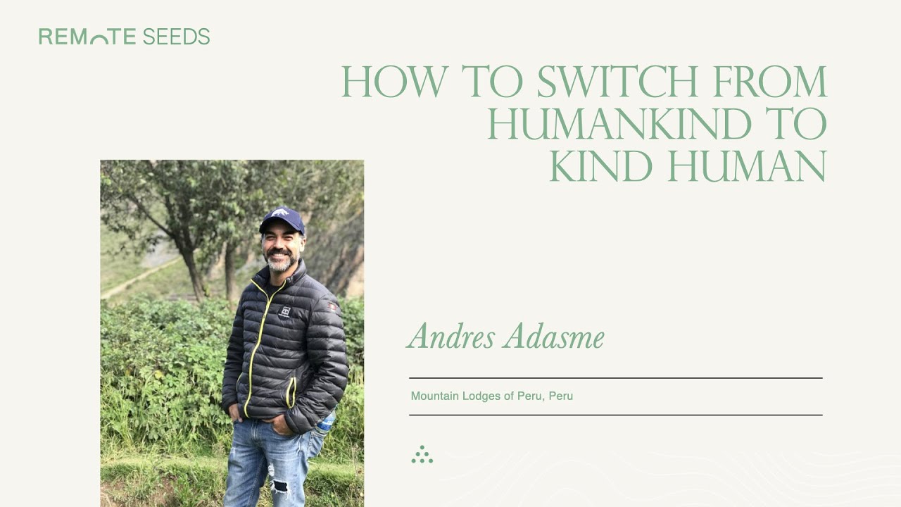 REMOTE Seeds 2022: How to switch from humankind to kind human by Andres ...
