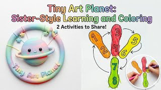 Sister Style Learning &amp; Coloring for Kids 🎨 | Numbers + Easy Art Activities | Tiny Art Planet