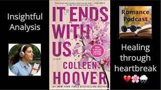It Ends With Us - Colleen Hoover: Breaking the Cycle of Abuse & Redefining Modern Love 💔🌸🧠
