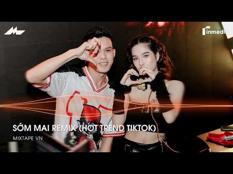 SỚM MAI REMIX (HOT TREND TIKTOK) - NHẠC TRẺ REMIX 2026 BASS CỰC MẠNH - NHẠC TIKTOK REMIX