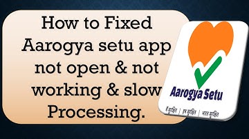 How to Fix Aarogya Setu App Not Working.