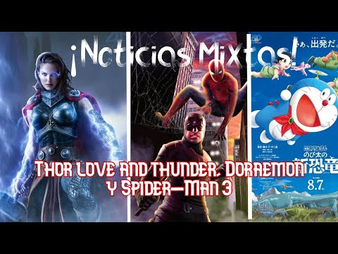 ¡Noticias Mixtas! Thor love and thunder, doraemon y más.