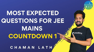Most Expected Questions For JEE Mains | Countdown 1 | Mission JEE | Chaman Lath