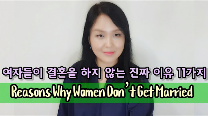 여자들이 결혼 안하는 이유 11가지 |  Reasons Why Women Don’t Get Married (With English Subtitles)