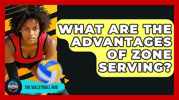 What Are The Advantages Of Zone Serving? - The Volleyball Hub