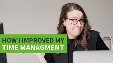 How to improve your time management: 6 approaches that WORK