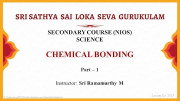 Secondary | NIOS | Science | Chemical Bonding | Sri Ramamurthy | Part 1 of 3