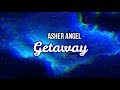 Asher angel  getaway lyrics