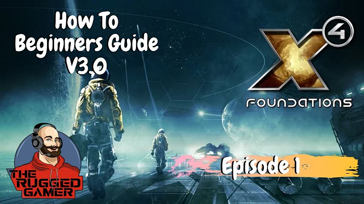 X4 Foundations v3.0 | Beginners Guide | How To | The Basics | Episode 1