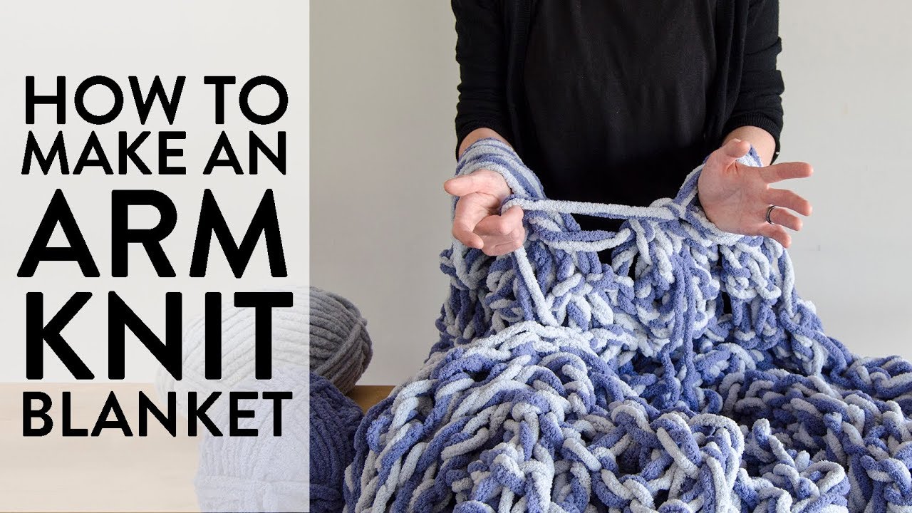 Arm Knit A Blanket In An Hour YouTube