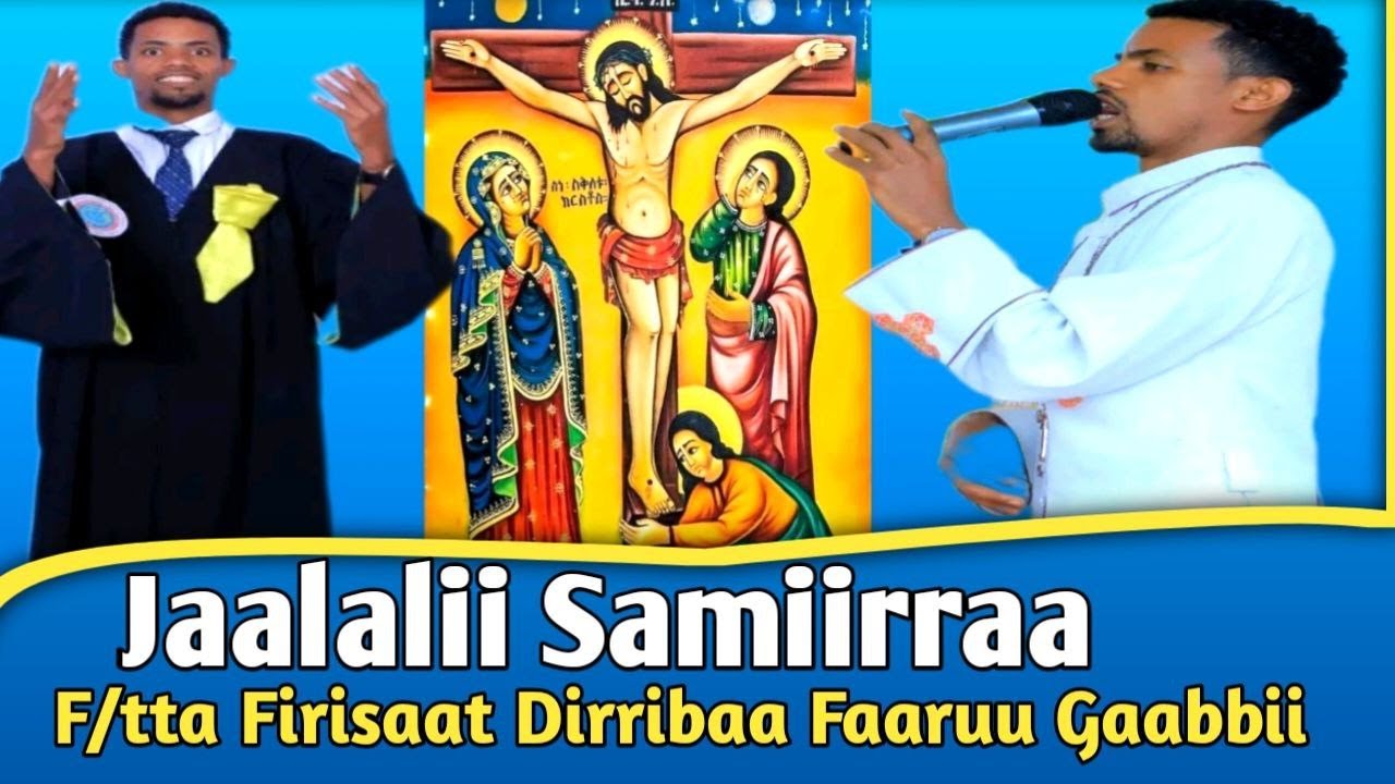Jaalalii Samiirraa F\tta Firisaat Dirribaa Faarfannaa Gaabbii ...
