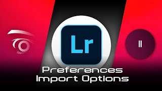 Lightroom Classic CC - Preferences Import Options  | Tutorial