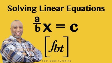 Solving Linear Equations: (a/b)x = c [fbt]