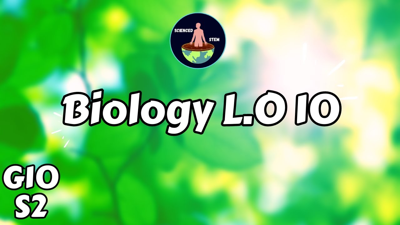 Biology L.O 10 Part.1  | Grade 10 Semester 2 | Scienced STEM