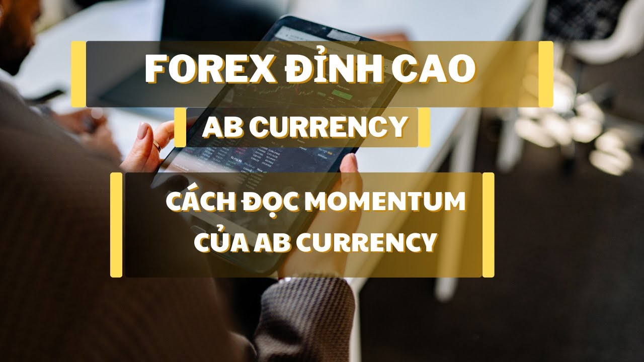 FOREX TRADING_CÁCH ĐỌC MOMENTUM CỦA AB CURRENCY - YouTube