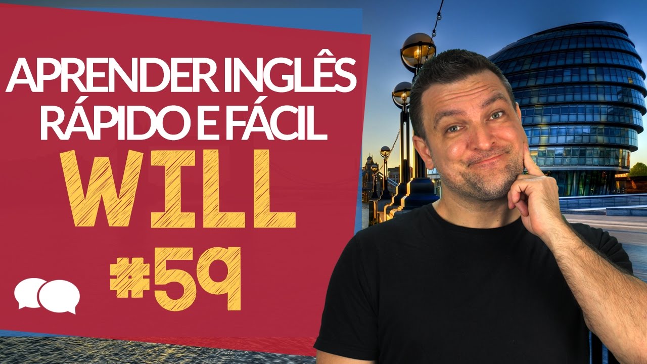 Aprender Inglês rápido e fácil - Aula # 59 - WILL 