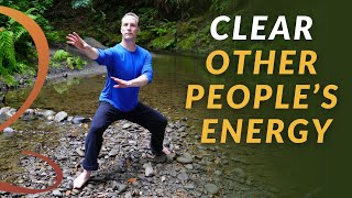 9minute Qi Gong Routine to Clear Other People's Energy ('Acquired Qi')