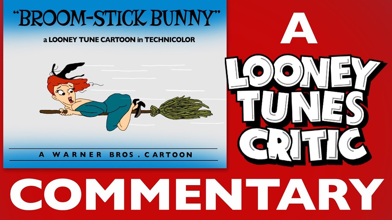 BroomStick Bunny Looney Tunes Critic Commentary YouTube