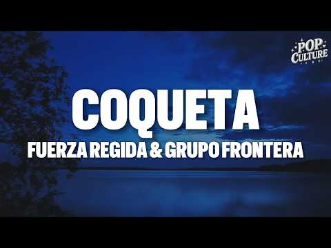 Fuerza Regida & Grupo Frontera - COQUETA (LYRICS)