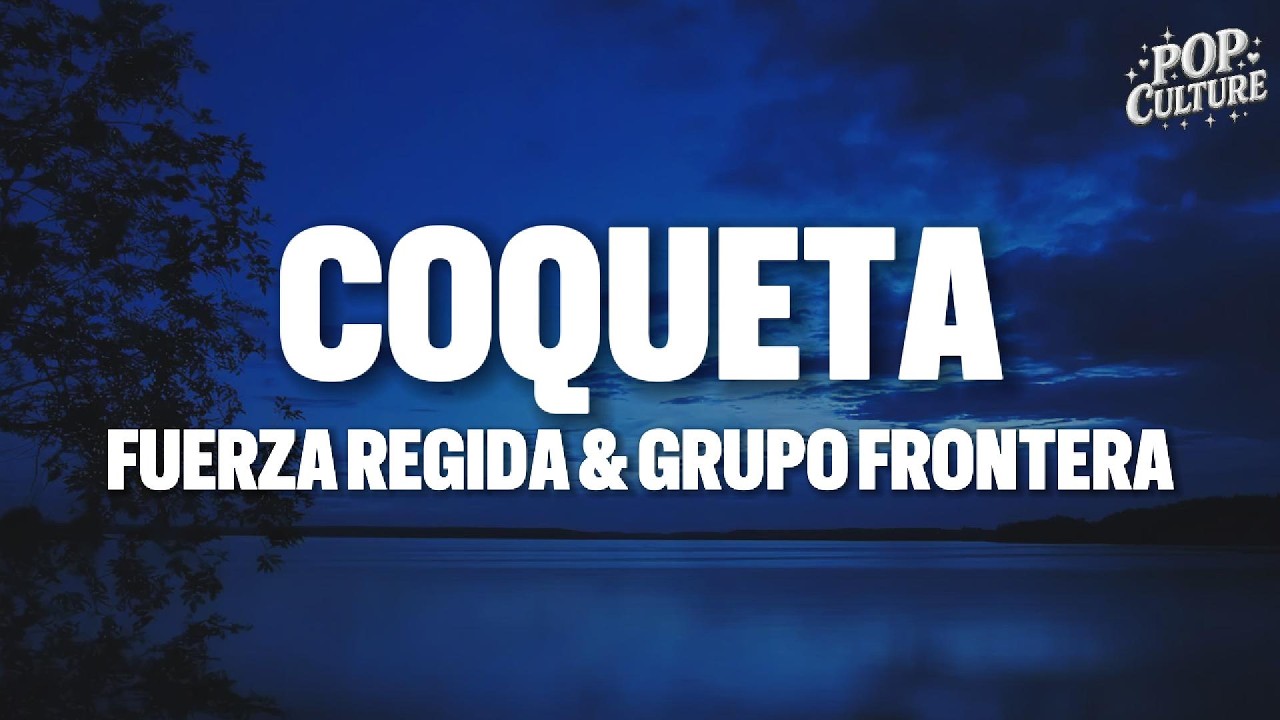 Fuerza Regida & Grupo Frontera - COQUETA (LYRICS)