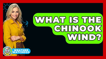 What Is The Chinook Wind? - Weather Watchdog