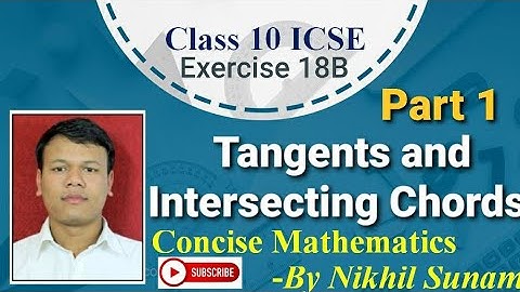 Class 10 ICSE Tangents and Intersecting Chords Part 1