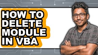 How to Delete Module in Vba (full Guide)
