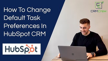 How To Change Default Task Preferences In HubSpot CRM