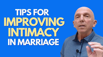 Tips For Improving Intimacy In Marriage | Paul Friedman