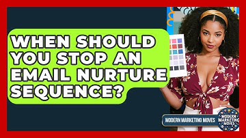 When Should You Stop An Email Nurture Sequence? - Modern Marketing Moves
