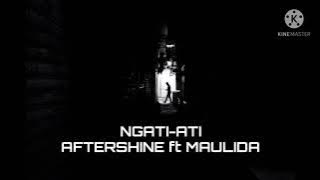 Aftershine ft Maulida - Ngati ati ( Lirik )