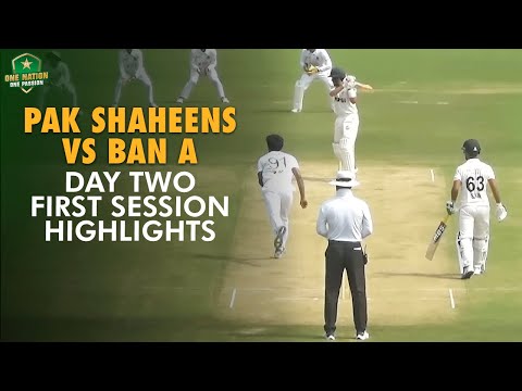 Pakistan Shaheens vs Bangladesh A Day Two, First Session Highlights | First Four-Day, Islamabad
