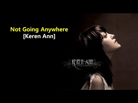 Not Going Anywhere - Keren Ann [Lyrics / 가사/ 해석/ 번역 / 한글 / 자막]