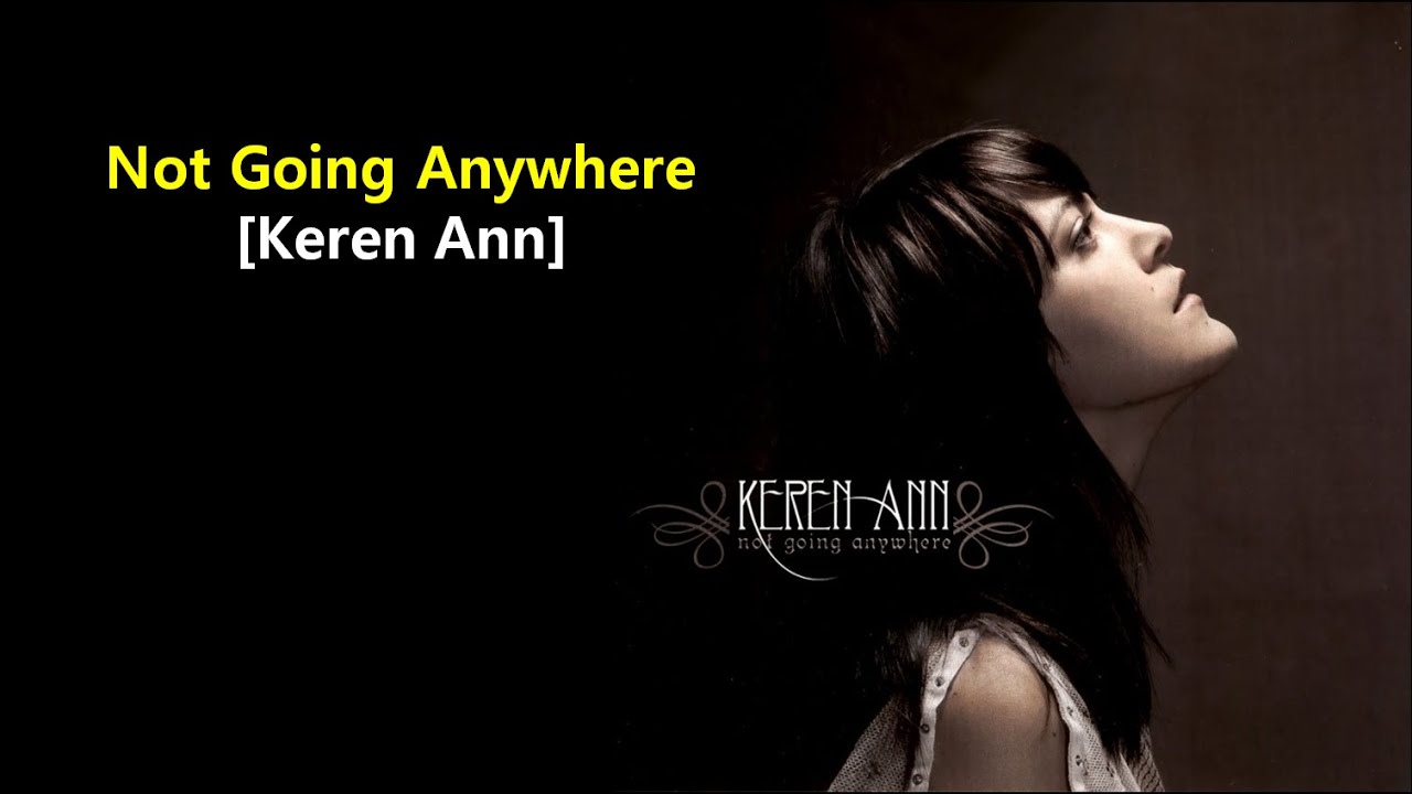 Not Going Anywhere Keren Ann Lyrics YouTube