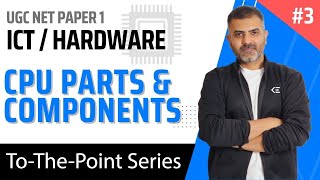 3. CPU, its parts & Components  Hardware  ICT | UGC NET Paper 1 | Bharat Kumar