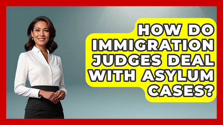 How Do Immigration Judges Deal With Asylum Cases? - US Citizenship Immigration Guide