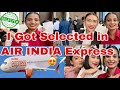 Finally got selected in air india express   guwahati cabin crew interview  airindia