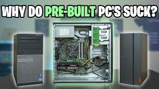 Why do Prebuilt PC's SUCK?