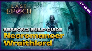 Last Epoch Necromancer Wraithlord - Season 2 Build Showcase