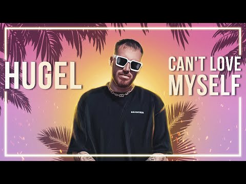 HUGEL, Mishaal, LPW - Can't Love Myself (feat. Mishaal & LPW)