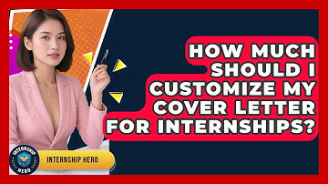 How Much Should I Customize My Cover Letter For Internships? - Internship Hero