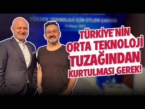 Türkiye’nin orta teknoloji tuzağından kurtulması gerekiyor!