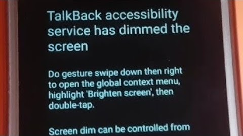 Solution 100% talk back accessibility service has dimmed the screen 100% by iDarkodehack