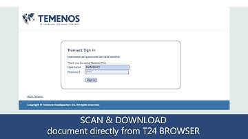 Temenos Transact T24 - Scan Documents directly from T24 Browser and download pdf