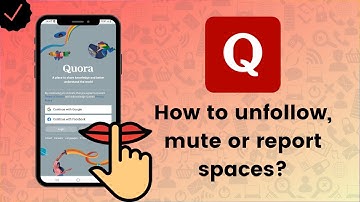 How to unfollow, mute or report spaces on Quora? - Quora Tips