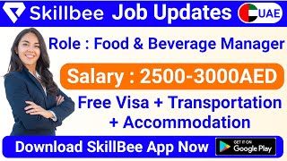 JOB IN UAE/ Role: Food and Beverage manager/ Company: confidential company/ Salary: AED 2500-3000