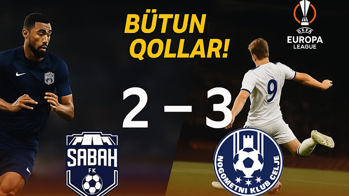 Sabah 2-3 Celje | UEFA Avropa Liqası Bütün Qollar və Maraqlı Anlar (1-ci Təsnifat Mərhələsi)